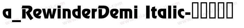 a_RewinderDemi Italic字体转换